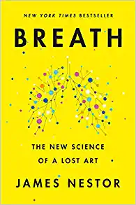 Breath: The New Science of a Lost Art- James Nestor Amazon link
