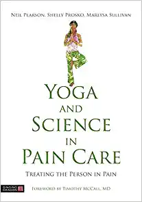Yoga and Science in Pain Care: Treating the Person in Pain Amazon link